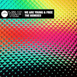 We Are Young & Free (The Remixes)