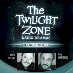 The Twilight Zone Radio Dramas, "The Time of Your Life"