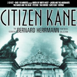 Citizen Kane: The Essential Bernard Herrmann Film Music Collection