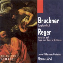 Bruckner: Symphony no. 8 in C minor / Reger: Variations and Fugue on a Theme of Beethoven, op. 86