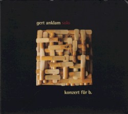 Gert Anklam Solo - Konzert für B.