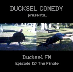 Ducksel FM - Episode 12: The Finale