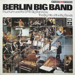 Berlin Big Band: Paul Kuhn and the SFB Big Band Play the Big Hits of the Big Bands