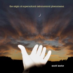 The Origin of Supernatural Astronomical Phenomena (Deluxe Edition)