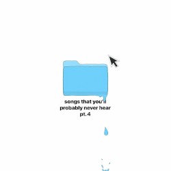 songs that you'll probably never hear, pt. 4