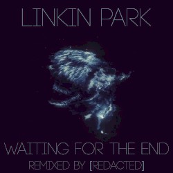 Waiting for the End ([redacted] remix)