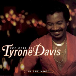 The Best of Tyrone Davis: In the Mood
