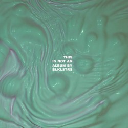 This is not an album by BLKLSTRS