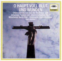 O Haupt voll Blut und Wunden: Chöre und Choräle aus der Matthäus- und Johannes-Passion von Johann Sebastian Bach
