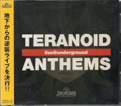 TERANOID ANTHEMS -live@underground-