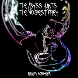 The Abyss Hunts The Noisiest Prey