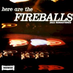 Here Are the Fireballs