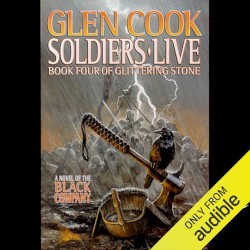 Soldiers Live: Book Four of Glittering Stone: A Novel of the Black Company