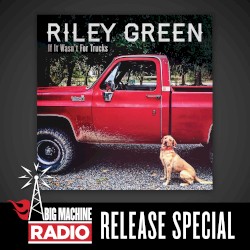 If It Wasn’t For Trucks (Big Machine Radio Release Special)