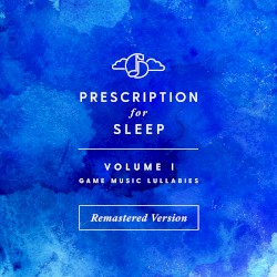 Prescription for Sleep: Game Music Lullabies, Volume I (Remastered)