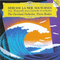La Mer / Nocturnes / Jeux / Rhapsodie pour clarinette et orchestre