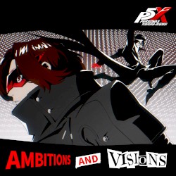 Ambitions and Visions (“Persona5:The Phantom X” Soundtrack)