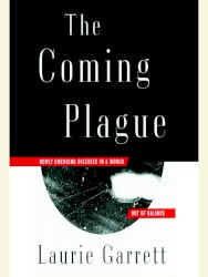 The Coming Plague: Newly Emerging Diseases in a World Out of Balance