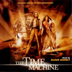 The Time Machine: Original Motion Picture Soundtrack