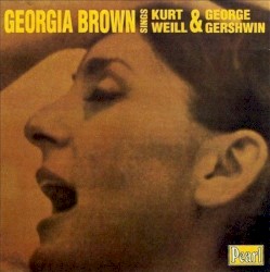 Georgia Brown Sings Kurt Weill & George Gershwin