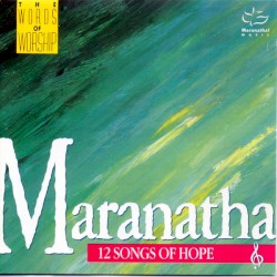 Maranatha: 12 Songs of Hope