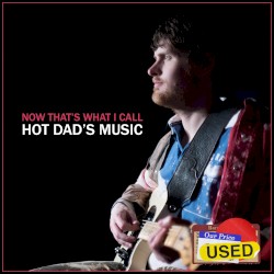 Now That’s What I Call Hot Dad’s Music