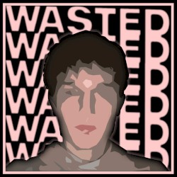 Wasted