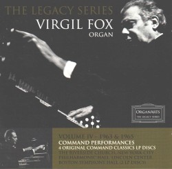 The Legacy Series, Vol. IV: Virgil Fox, Organ: Command Performances