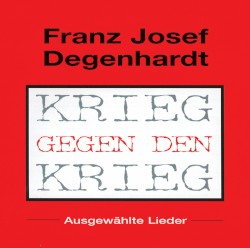 Krieg gegen den Krieg: Ausgewählte Lieder
