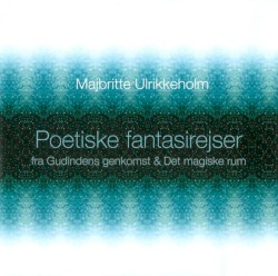 Poetiske fantasirejser (Fra Gudindens Genkomst & Det Magiske Rum)