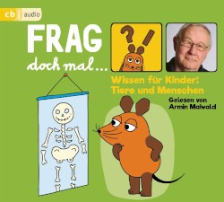 Wissen für Kinder - Tiere und Menschen: Frag doch mal... die Maus!