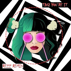 Tag, You’re It (REZZ remix)