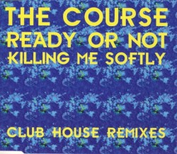 Ready or Not / Killing Me Softly: Club House Mixes