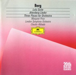 Lulu-Suite / Altenberg-Lieder / 3 Orchesterstücke