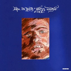 Life in Your Glass World (Deluxe Edition)