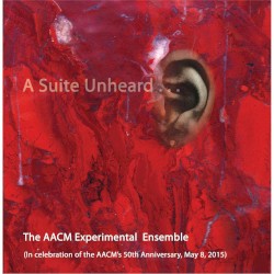 A Suite Unheard… In Celebration of the AACM’s 50th Anniversary, May 8, 2015