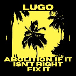 Abolition, If It Isn't Right Fix It