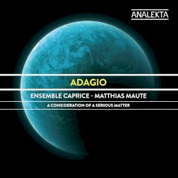 Adagio: A Consideration of a Serious Matter