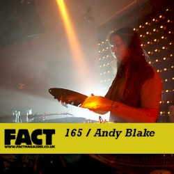 FACT Mix 165: Andy Blake