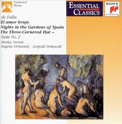 El amor brujo / Nights in the Gardens of Spain / The Three-Cornered Hat, Suite no. 2