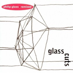 Glass Cuts: Philip Glass Remixed