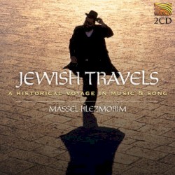 Jewish Travels - A Historical Voyage in Music and Song