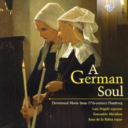 A German Soul: Devotional Music from 17th-century Hamburg