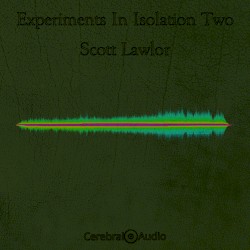 Experiments in Isolation, Volume 2