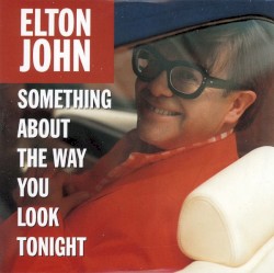 Something About the Way You Look Tonight
