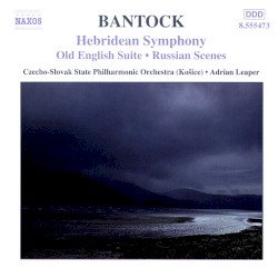 Hebridean Symphony / Old English Suite / Russian Scenes
