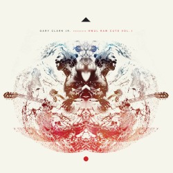 Gary Clark Jr. Presents HWUL Raw Cuts Vol. 1