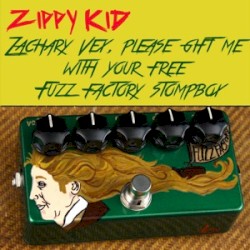Zachary Vex, Please Gift me With Your Free Fuzz Factory Stompbox