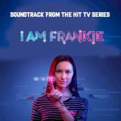 I Am Frankie: Soundtrack From the Hit TV Series