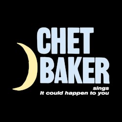 It Could Happen to You: Chet Baker Sings